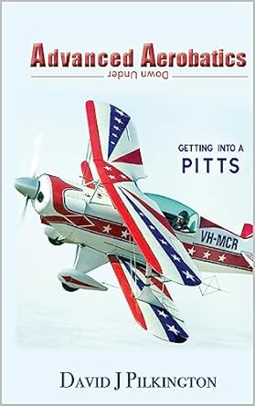 Advanced "Aerobatics Down Under" Getting Into A Pitts - By David J Pilkington