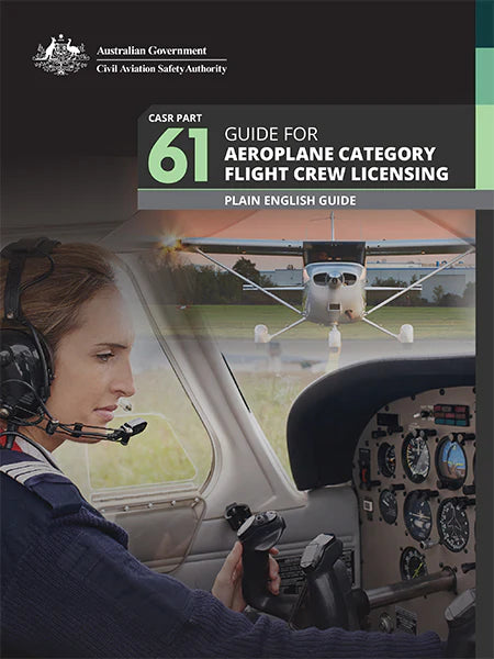 CASA Plain English Guide - Part 61 CASR for Aeroplane Category Flight Crew Licensing Version 1.2 January 2025