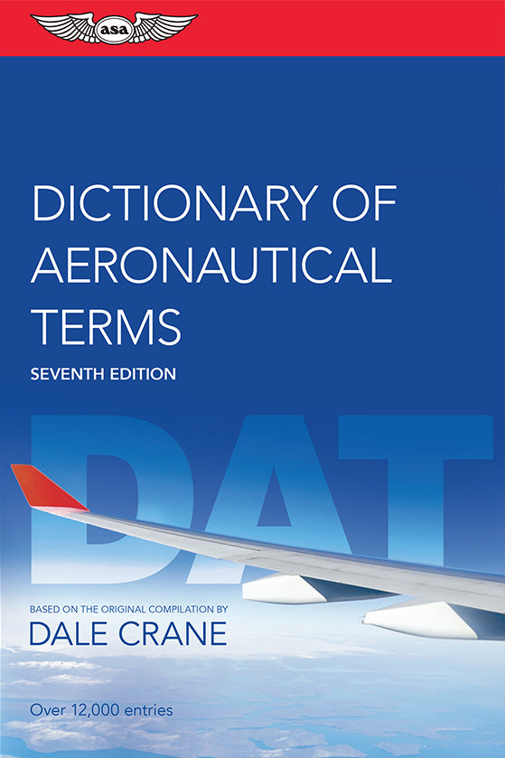 ASA Dictionary of Aviation Terms Seventh Edition - by Dale Crane
