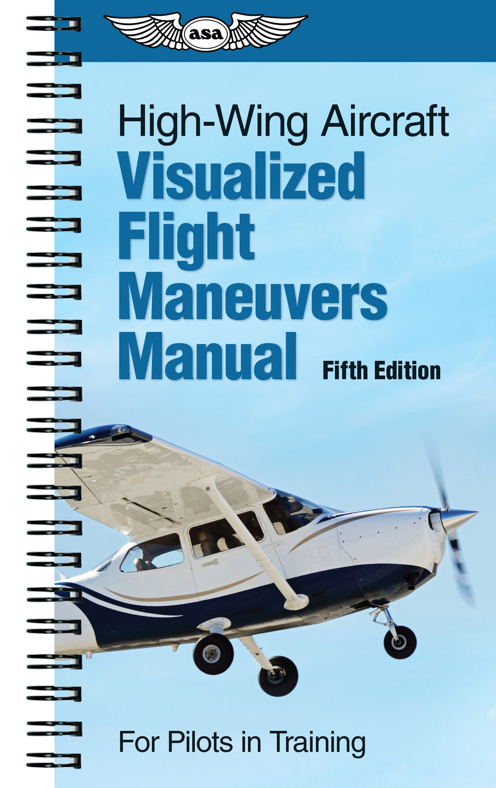 ASA High-Wing Aircraft Visualized Flight Maneuvers Manual