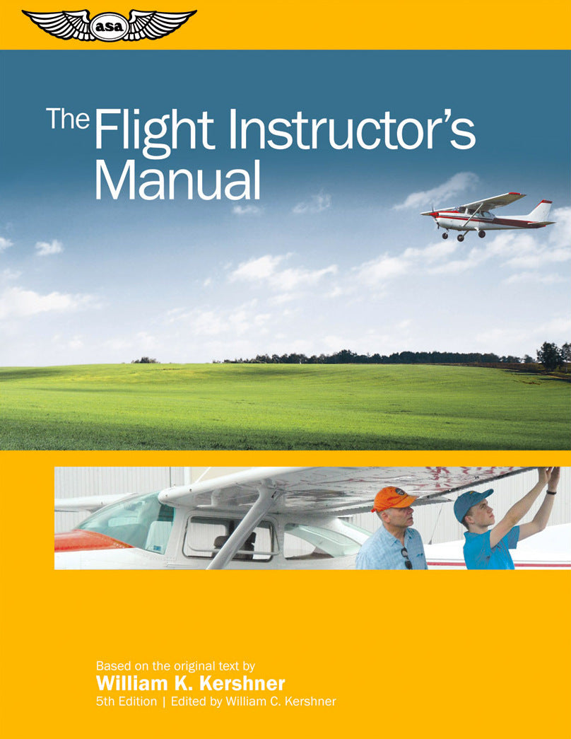 ASA Flight Instructors Manual 6th Edition - by William Kershner