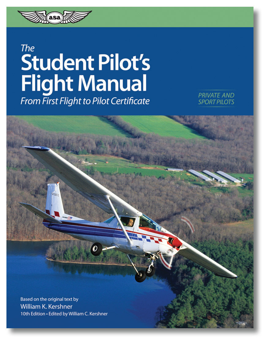 ASA The Student Pilot’s Flight Manual - by William K. Kershner