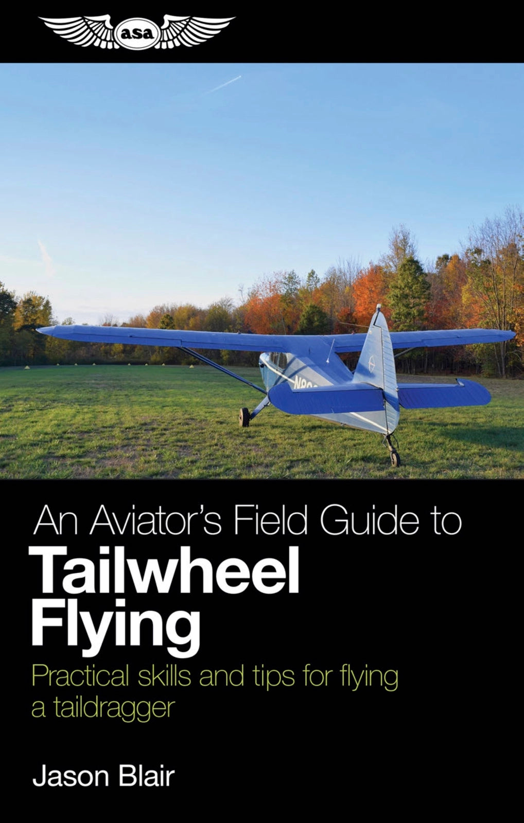 ASA An Aviator's Field Guide to Tailwheel Flying - by Jason Blair