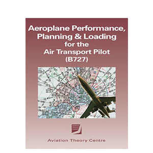ATC - ATPL Aeroplance Performance, Planning & Loading for the Air Transport Pilot (B727)