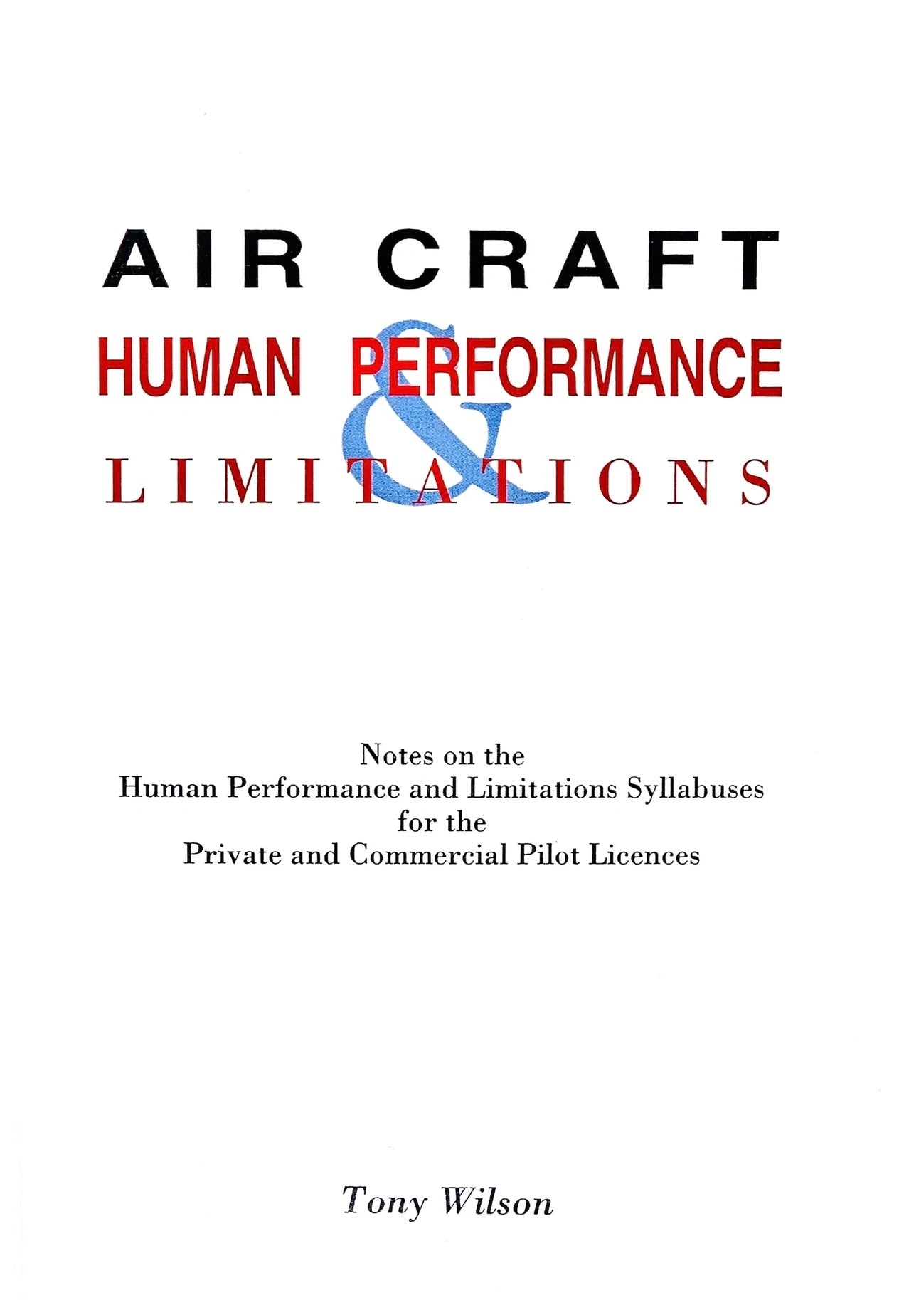 Aircraft Human Performance & Limitations - by Tony Wilson